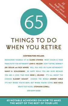 Paperback 65 Things to Do When You Retire: 65 Notable Achievers on How to Make the Most of the Rest of Your Life Book