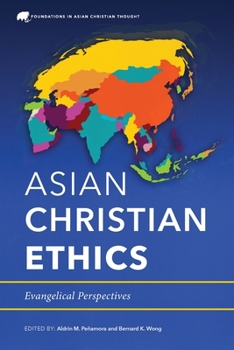 Paperback Asian Christian Ethics: Evangelical Perspectives Book