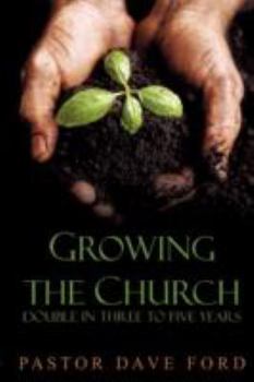 Paperback Growing the Church: Double in Three to Five Years Book