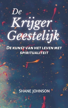 Paperback De Krijger Geestelijk: De kunst van het leven met spiritualiteit [Dutch] Book