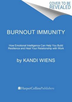 Paperback Burnout Immunity : How Emotional Intelligence Can Help You Build Resilience and Heal Your Relationsh Book