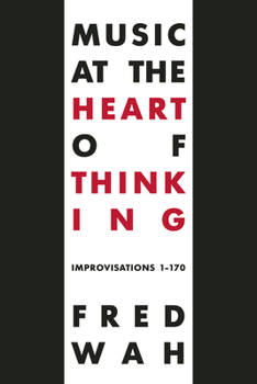 Paperback Music at the Heart of Thinking: Improvisations 1-170 Book
