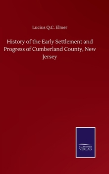 History of the Early Settlement and Progress of Cumberland County, New Jersey