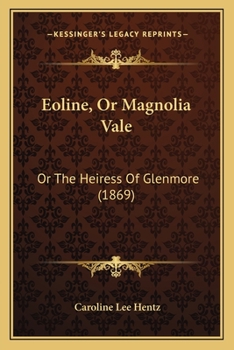 Paperback Eoline, Or Magnolia Vale: Or The Heiress Of Glenmore (1869) Book