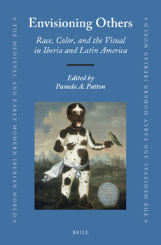 Hardcover Envisioning Others: Race, Color, and the Visual in Iberia and Latin America Book