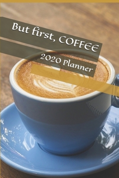 Paperback But first, COFFEE: 2020 Planner Book