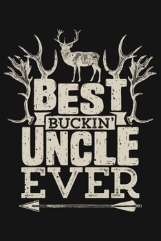 Paperback Best Buckin Uncle Ever: Hunting Lined Notebook, Journal, Organizer, Diary, Composition Notebook, Gifts for Hunters Book