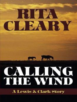 Hardcover Calling the Wind: A Lewis & Clark Story Book