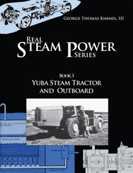 Perfect Paperback Yuba Steam Tractor and Outboard, Real Steam Power Series, Book 3 Book