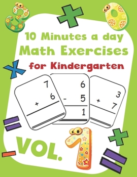 Paperback 10 Minutes a day Math Excercise for Kindergarten Vol.1: 30 Days of Math Timed Tests with Addition and Subtraction in a few minutes a day, Ages 5-8(Gra Book