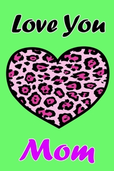 Paperback Love You Mom: Daily Gratitude Journal Spending Five Minutes a Daily Practice to Develop Gratitude, Mindfulness and Productivity for Book