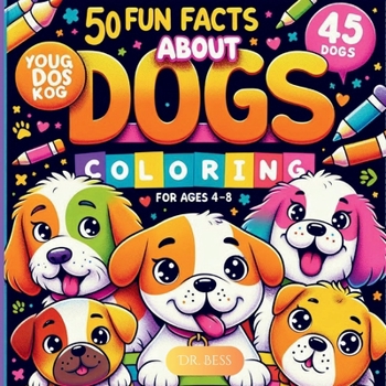 Color Me Dogs - Kids Edition : 50 Fun Facts about Dogs (Bilingual: English + Spanish)