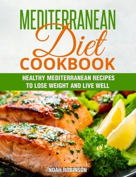 Paperback Mediterranean Diet Cookbook: Healthy Mediterranean Recipes to Lose Weight and Live Well Book