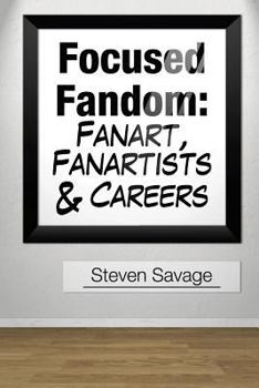 Paperback Focused Fandom: Fanart, Fanartists, and Careers Book