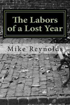 Paperback The Labors of a Lost Year: Stories, Poems, Essays and a Recipe Book