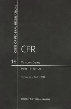 Paperback Code of Federal Regulations, Title 19, Customs Duties, PT. 141-199, Revised as of April 1, 2012 Book