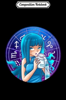 Composition Notebook: Anime Girl Manga Horoscope Aquarius January February Gift  Journal/Notebook Blank Lined Ruled 6x9 100 Pages