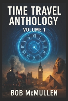 Paperback Time Travel Anthology, Volume 1: Glitches, Bounties, and Butterfly Effects Book
