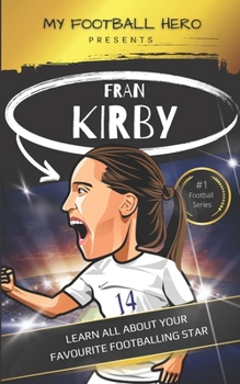 Paperback My Football Hero: Fran Kirby Biography for Kids: Learn all about your favourite footballing star Book