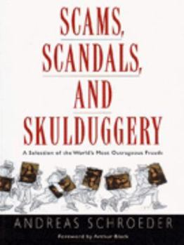 Paperback Scams, Scandals, and Skulduggery: A Selection of the World's Most Outrageous Frauds Book