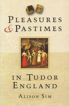 Paperback Pleasures & Pastimes in Tudor England Book