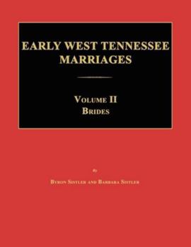 Early West Tennessee Marriages. Volumes II. Brides