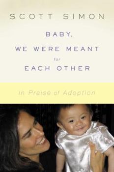 Hardcover Baby, We Were Meant for Each Other: In Praise of Adoption Book