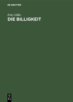 Hardcover Die Billigkeit: Eine Grundform Freien Rechts [German] Book