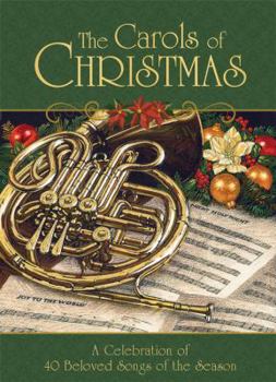 Hardcover The Carols of Christmas: A Celebration of 40 Beloved Songs of the Season Book