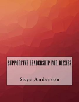 Paperback Supportive Leadership For Bizzies Book