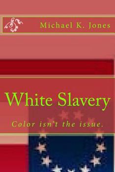 Paperback White Slavery: Color Isn't the Issue. Book