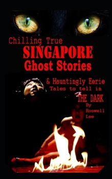 Paperback Chilling True Singapore Ghost Stories & Hauntingly Eerie Tales to Tell in the Dark Night Book