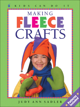 Making Fleece Crafts (Kids Can Do It) - Book  of the Kids Can Do It