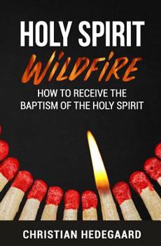 Paperback Holy Spirit Wildfire: How to receive the baptism of the Holy Spirit Book