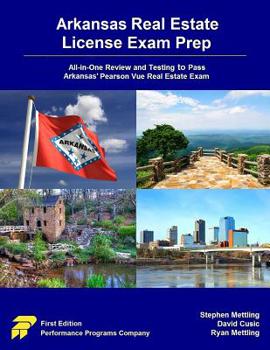 Arkansas Real Estate License Exam Prep: All-in-One Review and Testing to Pass Arkansas' Pearson Vue Real Estate Exam