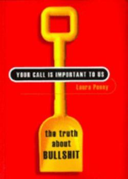 Paperback Your Call Is Important to Us: The Truth About Bullshit Book