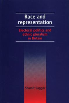 Race and Representation: Electoral Politics and Ethnic Pluralism in Britain