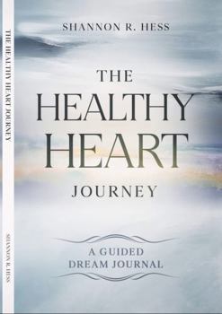 Paperback The Healthy Heart Journey: Guided Dream Journal Book