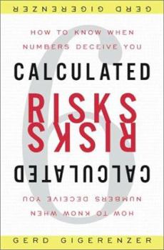 Hardcover Calculated Risks: How to Know When Numbers Deceive You Book