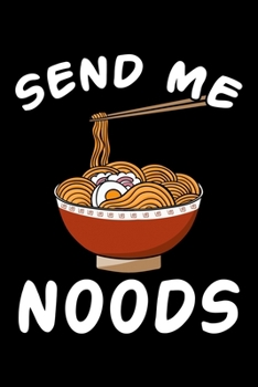 Paperback Send Me Noods: Ramen Noodle Notebook to Write in, 6x9, Lined, 120 Pages Journal Book