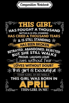 Composition Notebook: I Am A Girl Born In April Living Without Fear Funny Woman Journal/Notebook Blank Lined Ruled 6x9 100 Pages