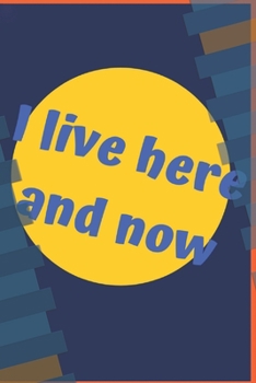 Paperback I live here and now: journal notebook 120 page flower of life 6*9inch memo notes gift Daily cadeau r?ve Book
