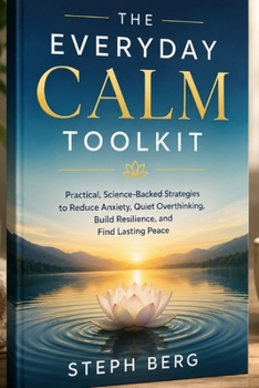 Paperback The Everyday Calm Toolkit: Easy Exercises for Managing Anxiety, Building Resilience, and Creating Inner Peace One Day at a Time Book