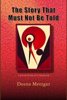 Paperback The Story That Must Not Be Told: A Dead Women's Memoir Book