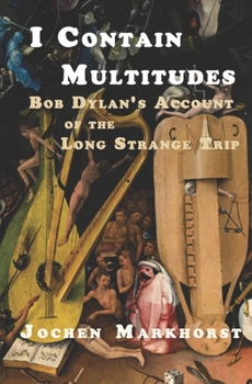 Paperback I Contain Multitudes: Bob Dylan's Account of the Long Strange Trip Book