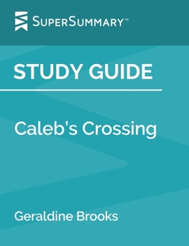 Paperback Study Guide: Caleb's Crossing by Geraldine Brooks (SuperSummary) Book