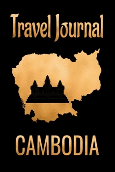 Paperback Travel Journal Cambodia: Blank Lined Travel Journal. Pretty Lined Notebook & Diary For Writing And Note Taking For Travelers.(120 Blank Lined P Book