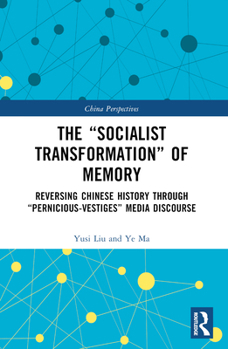 Paperback The "Socialist Transformation" of Memory: Reversing Chinese History Through "Pernicious-Vestiges" Media Discourse Book