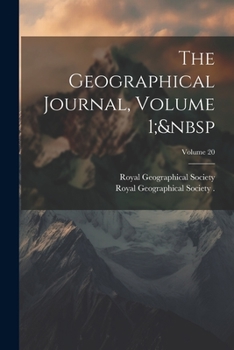 Paperback The Geographical Journal, Volume 1; Volume 20 Book