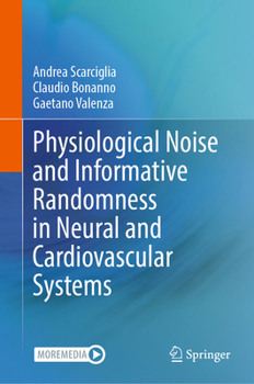 Hardcover Physiological Noise and Informative Randomness in Neural and Cardiovascular Systems Book
